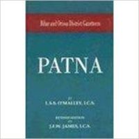 Bihar and Orissa District Gazetteers - Patna: Book by L.S.S. O'Malley Bihar and Orissa District Gazetteers - Patna: Book by L.S.S. O'Malley