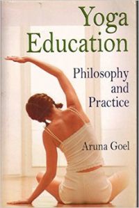 Yoga Education : Philosophy and Practice (English) (Paperback): Book by Aruna Goel
