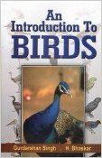 An Introduction to Birds, 2012 (English) 01 Edition: Book by G. Singh, H. Bhaskar An Introduction to Birds, 2012 (English) 01 Edition: Book by G. Singh, H. Bhaskar