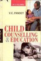 Child Counselling And Education (2 Vols. Set): Book by V.C. Pandey Child Counselling And Education (2 Vols. Set): Book by V.C. Pandey