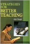 Strategies for Better Teaching 01 Edition (Paperback): Book by Ajit Singh