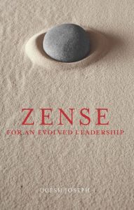 ZENSE  For An Evolved Leadership: Book by UGESH A. JOSEPH