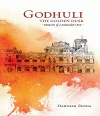 Godhuli The Golden Dusk Memoirs Of A Zamindar'S Son (English): Book by Harihar Panda