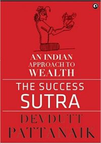 THE SUCCESS SUTRA:AN INDIAN APPROACH TO WEALTH: Book by Devdutt Pattanaik THE SUCCESS SUTRA:AN INDIAN APPROACH TO WEALTH: Book by Devdutt Pattanaik