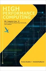 High Performance Computing: Book by Prof. Roma A Kudale & Prof. Snehal Kulkarni High Performance Computing: Book by Prof. Roma A Kudale & Prof. Snehal Kulkarni