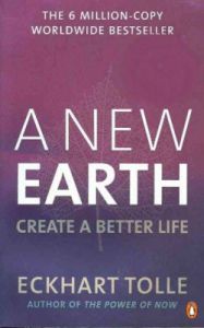 A New Earth: Create a Better Life (English) (Paperback): Book by Eckhart Tolle A New Earth: Create a Better Life (English) (Paperback): Book by Eckhart Tolle