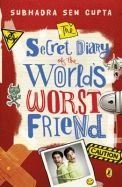 The Secret Diary of the World's Worst Friend : Book by Subhadra Sen Gupta