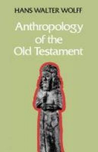 Anthropology of the Old Testament: Book by Hans Walter Wolff