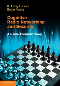Cognitive Radio Networking and Security: Book by K. J. Ray Liu Cognitive Radio Networking and Security: Book by K. J. Ray Liu