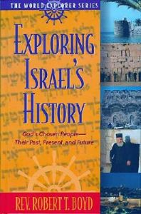 Exploring Israel's History: Book by Rev Robert T Boyd Exploring Israel's History: Book by Rev Robert T Boyd