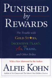 Punished by Rewards: The Trouble with Gold Stars, Incentive Plans, A's, Praise and Other Bribes: Book by Alfie Kohn Punished by Rewards: The Trouble with Gold Stars, Incentive Plans, A's, Praise and Other Bribes: Book by Alfie Kohn