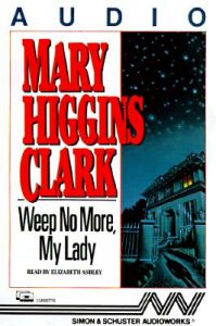 Weep No More, My Lady: Book by Mary Higgins Clark
