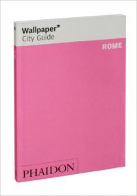 Wallpaper City Guide: Rome 2010 (English): Book by Giovanna Dunmall, Sara Manuelli