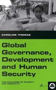 Global Governance, Development and Human Security: The Challenge of Poverty and Inequality: Book by Caroline Thomas