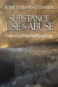 Substance Use and Abuse: Cultural and Historical Perspectives: Book by Russil Durrant Substance Use and Abuse: Cultural and Historical Perspectives: Book by Russil Durrant