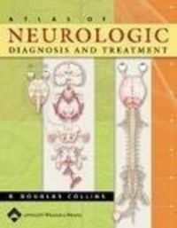 Atlas of Neurologic Diagnosis and Treatment: Book by R.Douglas Collins