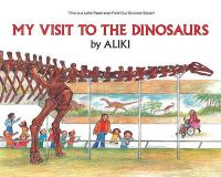 My Visit to the Dinosaurs: Book by Aliki
