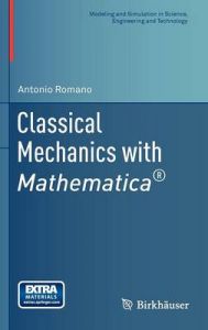 Classical Mechanics with Mathematica: Book by Antonio Romano Classical Mechanics with Mathematica: Book by Antonio Romano