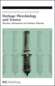 Heritage Microbiology and Science: Microbes, Monuments and Maritime Materials Heritage Microbiology and Science: Microbes, Monuments and Maritime Materials