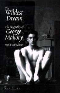 The Wildest Dream: The Biography of George Mallory: Book by Peter Gillman The Wildest Dream: The Biography of George Mallory: Book by Peter Gillman