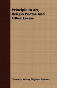 Principle In Art, Religio Poetae And Other Essays: Book by Coventry Kersey Dighton Patmore
