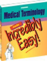 Medical Terminology Made Incredibly Easy: Book by Springhouse