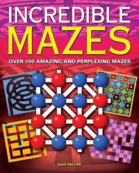 Incredible Mazes Paperback Incredible Mazes Paperback