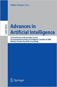 Advances in Artificial Intelligence: 21st Conference of the Canadian Society for Computational Studies of Intelligence  Canadian Ai 2008  Windsor  Canada  May 28-30  2008. Proceedings( Series - Lecture Notes in Computer Science ) (English) (Paperback): Book by Sabine Bergler