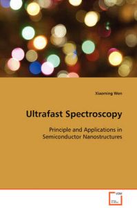 Ultrafast Spectroscopy: Book by Xiaoming Wen Ultrafast Spectroscopy: Book by Xiaoming Wen