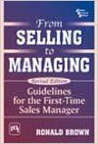FROM SELLING TO MANAGING, REV. ED. (English) Revised Edition (Paperback): Book by BROWN