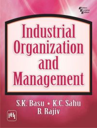 INDUSTRIAL ORGANIZATION AND MANAGEMENT: Book by Basu INDUSTRIAL ORGANIZATION AND MANAGEMENT: Book by Basu