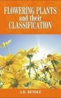 Flowering Plants and their Classification in 2 Vols 2nd edn: Book by Alfred Barton Rendle Flowering Plants and their Classification in 2 Vols 2nd edn: Book by Alfred Barton Rendle