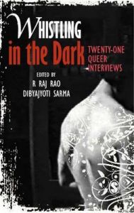 Whistling in the Dark: Twenty One Queer Interviews Whistling in the Dark: Twenty One Queer Interviews