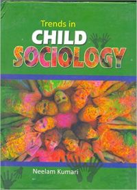 Trends In Child Sociology (English): Book by Neelam Kumari