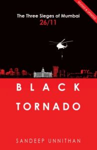 Black Tornado: The Three Sieges of Mumbai 26/11 (English) (Paperback): Book by Sandeep Unnithan Black Tornado: The Three Sieges of Mumbai 26/11 (English) (Paperback): Book by Sandeep Unnithan