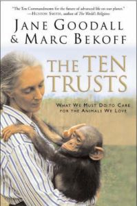 Ten Trusts: What We Must Do to Care For the Animals We Love: Book by Jane Goodall