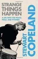 Strange Things Happen: A Life with the Police, Polo, and Pygmies: Book by Stewart Copeland Strange Things Happen: A Life with the Police, Polo, and Pygmies: Book by Stewart Copeland