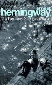 First Forty-Nine Stories: Book by Ernest Hemingway First Forty-Nine Stories: Book by Ernest Hemingway