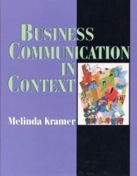 Business Communication in Context: Principles and Practice: Book by Melinda G. Kramer