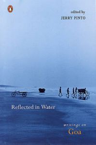 Reflected in Water: Writings on Goa: Book by Jerry Pinto