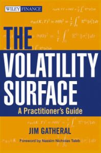 The Volatility Surface: A Practitioner's Guide: Book by Jim Gatheral The Volatility Surface: A Practitioner's Guide: Book by Jim Gatheral
