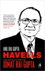 Havells: The Untold Story of Qimat Rai Gupta: Book by Anil Rai Gupta