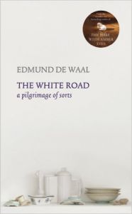The White Road  : Book by Edmund de Waal