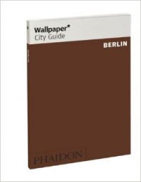 Wallpaper City Guide: Berlin 2010 (English): Book by Joanna Kornacki, Sophie Lovell