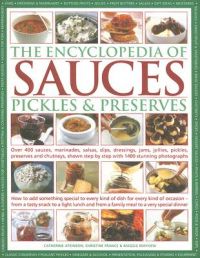 The Encyclopedia of Sauces, Pickles and Preserves: Book by Catherine Atkinson