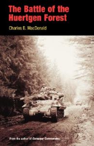 The Battle of the Huertgen Forest: Book by Charles B MacDonald