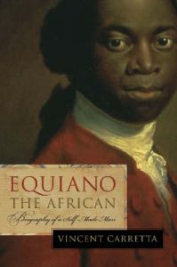 Equiano, the African: Biography of a Self-made Man: Book by Vincent Carretta Equiano, the African: Biography of a Self-made Man: Book by Vincent Carretta