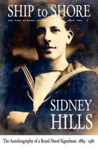 Ship to Shore: The Autobiography of a Royal Naval Signalman 1889-1981: Book by Sidney Hills