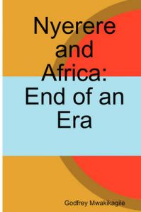Nyerere and Africa: End of an Era: Book by Godfrey, Mwakikagile