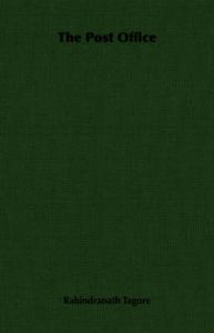 The Post Office: Book by Rabindranath Tagore The Post Office: Book by Rabindranath Tagore